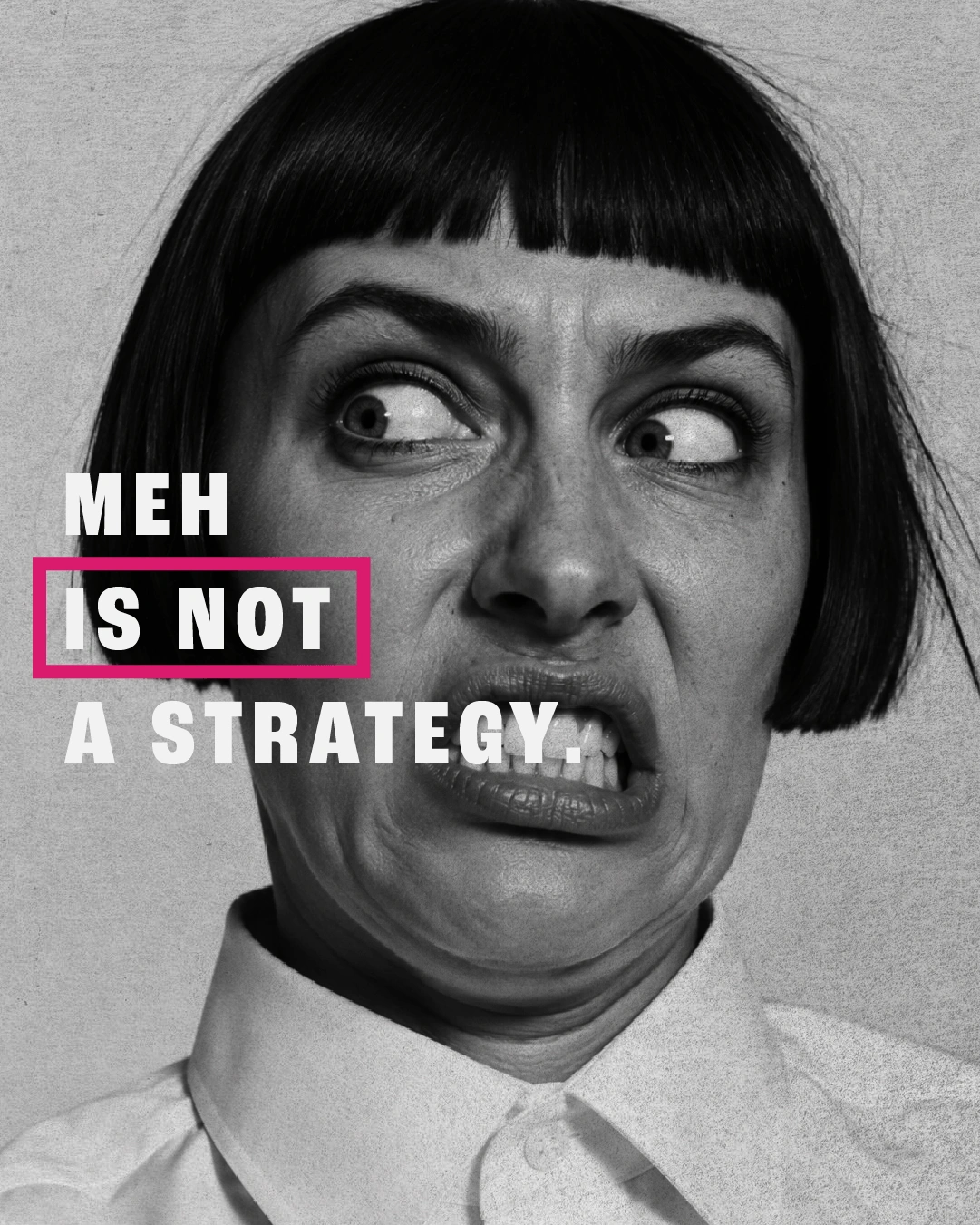 Ritratto editoriale in bianco e nero con la frase “Meh is not a strategy”.